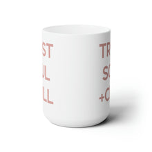 Load image into Gallery viewer, Trust Soul +Chill Mug 15oz