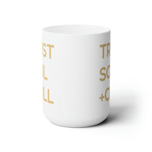 Load image into Gallery viewer, Trust Soul + Chill Mug 15oz