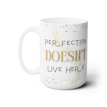 Load image into Gallery viewer, Perfection Doesn&#39;t Live Here Mug 15oz
