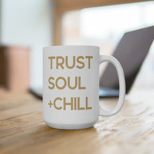 Load image into Gallery viewer, Trust Soul + Chill Mug 15oz
