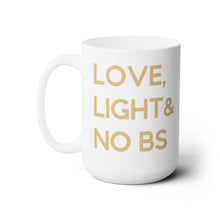Load image into Gallery viewer, Love Light &amp;No BS Mug 15oz

