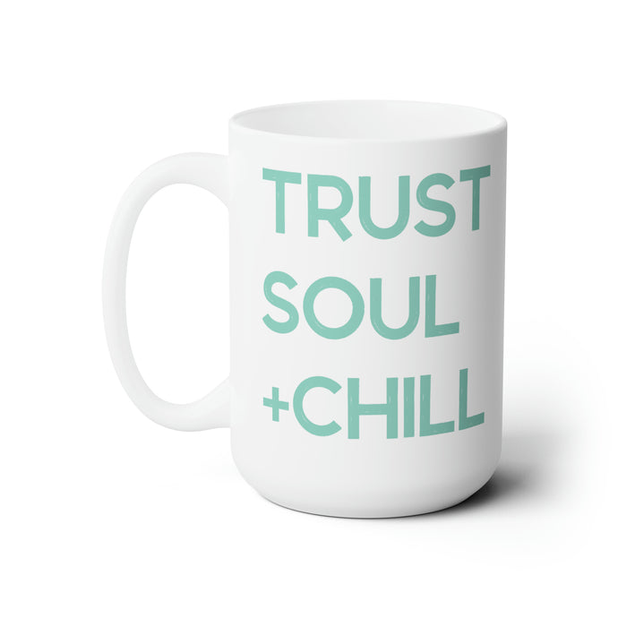Trust Soul + Chill Mug 15oz