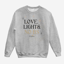 Load image into Gallery viewer, Love, Light &amp; No BS Sweatshirt Unisex
