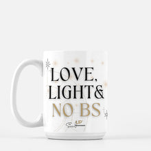 Load image into Gallery viewer, &quot;Love, Light &amp; No BS&quot; Mug 15oz
