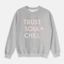 Load image into Gallery viewer, Trust Soul + Chill Sweatshirt - Grey
