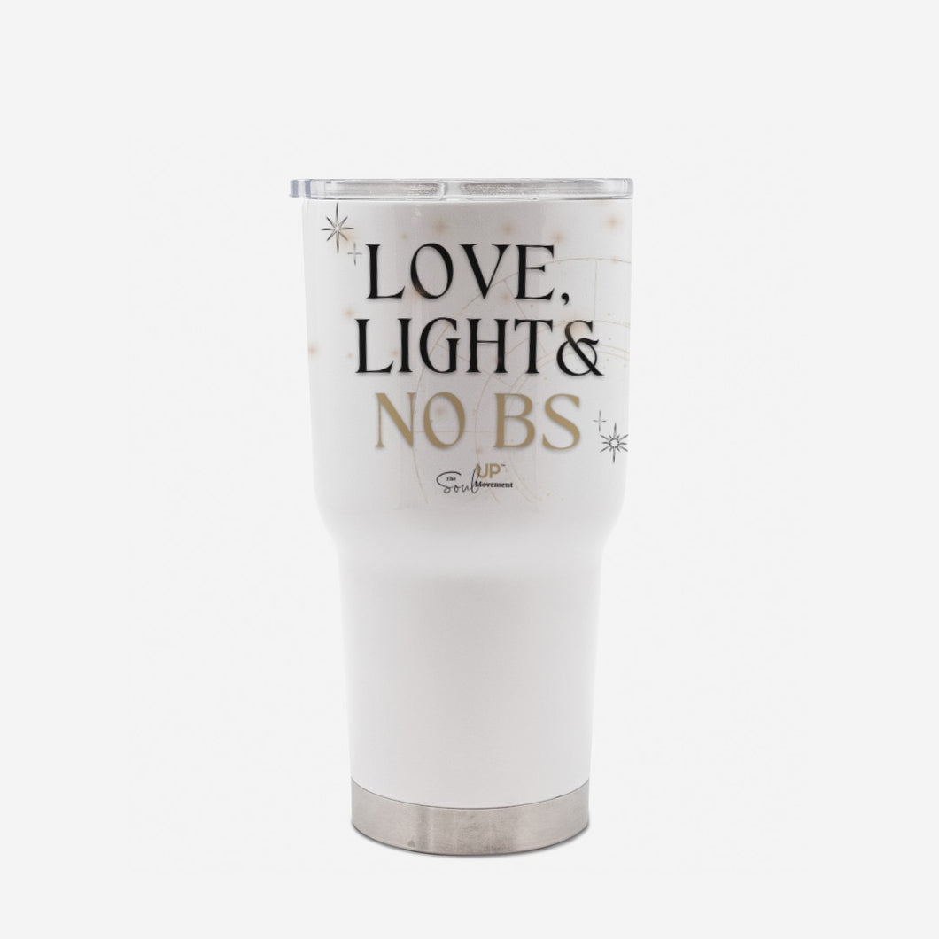 Love, Light & No BS Tumbler 30oz