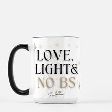 Load image into Gallery viewer, &quot;Love, Light &amp; No BS&quot; Mug 15oz
