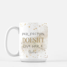 Load image into Gallery viewer, &quot;Perfection Doesn&#39;t Live Here&quot; Mug 15oz
